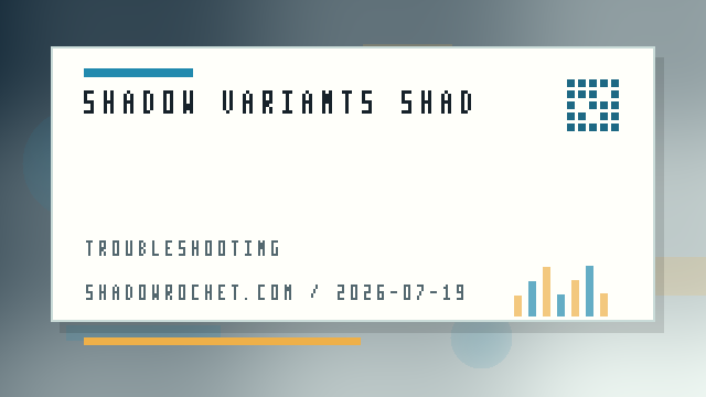 Shadow variants具体场景排查:客户端下载、节点线路先看哪里 配图 1